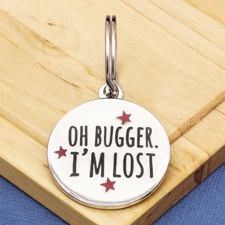 Oh Bugger I'm Lost Pet Tag